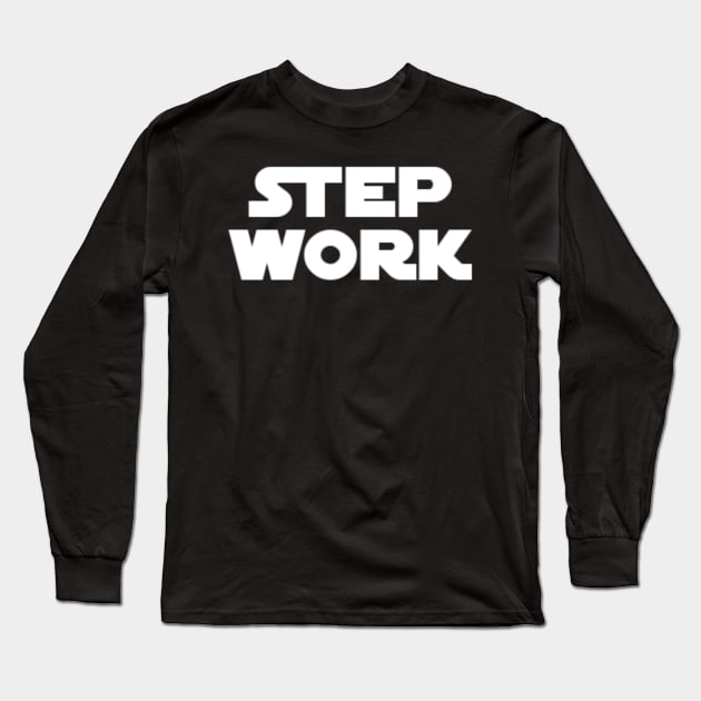 Step Work Parody  - 12 Step Addict Alcoholic Long Sleeve T-Shirt by RecoveryTees